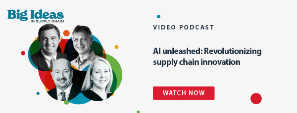 Big Ideas in Supply Chain graphic with red, green, blue and yellow circle designs and black and white screenshot of speakers. Text reads: Video podcast, AI unleashed: Revolutionizing supply chain innovation. Watch now.